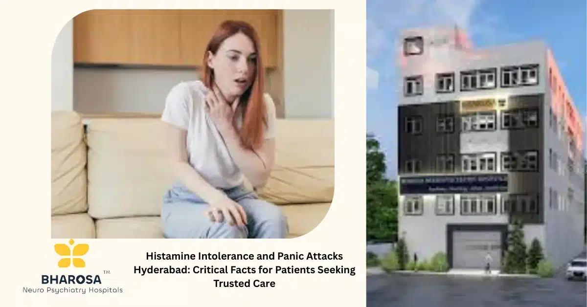 Histamine Intolerance and Panic Attacks Hyderabad: Critical Facts for Patients Seeking Trusted Care | Bharosa Hospitals