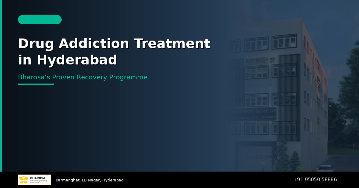Drug Addiction Treatment in Hyderabad: Bharosa’s Proven Recovery Programme