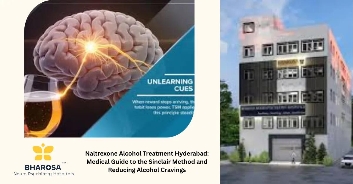 Naltrexone Alcohol Treatment Hyderabad: Medical Guide to the Sinclair Method and Reducing Alcohol Cravings | Bharosa Hospitals