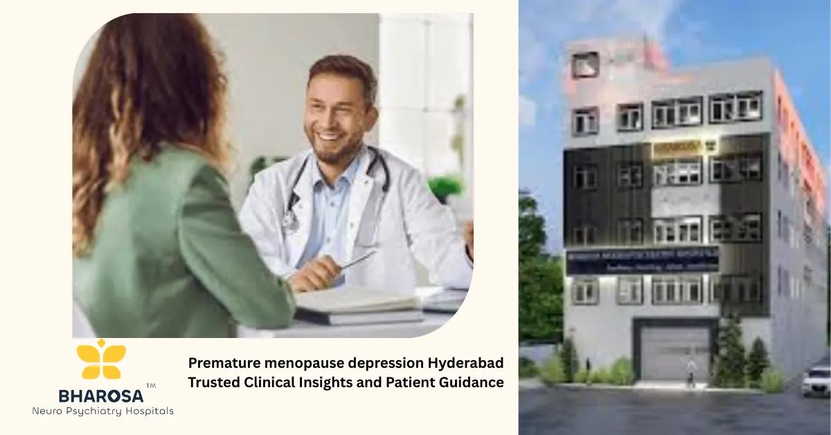Premature menopause depression Hyderabad Trusted Clinical Insights and Patient Guidance | Bharosa Hospitals