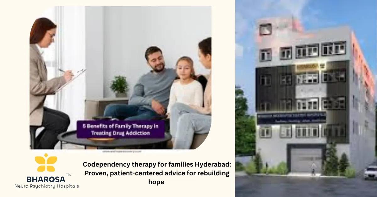Codependency therapy for families Hyderabad: Proven, patient-centered advice for rebuilding hope | Bharosa Hospitals
