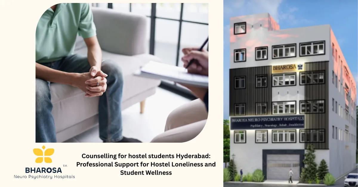 Counselling for hostel students Hyderabad: Professional Support for Hostel Loneliness and Student Wellness | Bharosa Hospitals