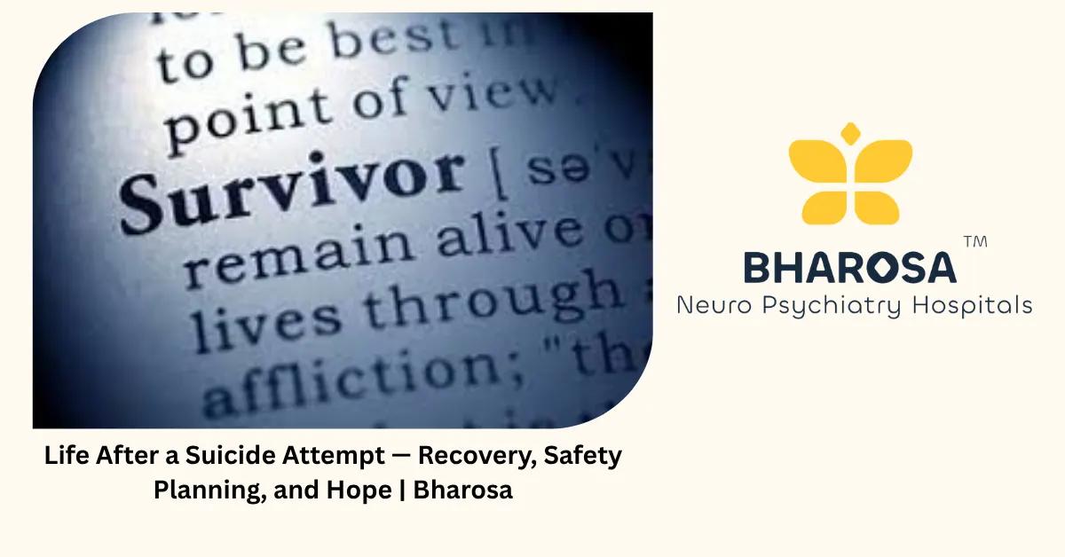 Life After a Suicide Attempt — Recovery, Safety Planning, and Hope | Bharosa