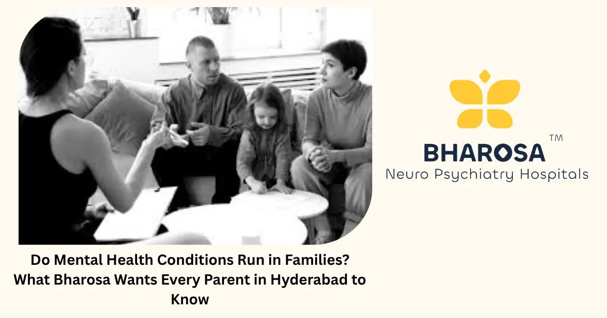 Do Mental Health Conditions Run in Families? What Bharosa Wants Every Parent in Hyderabad to Know