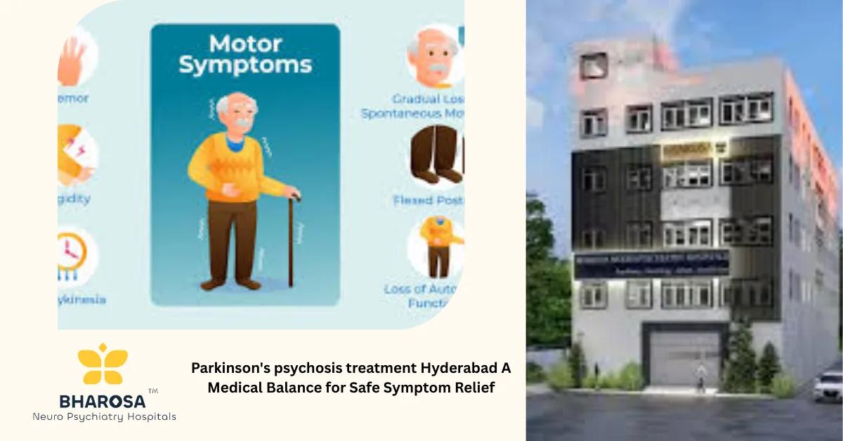 Parkinson’s psychosis treatment Hyderabad A Medical Balance for Safe Symptom Relief | Bharosa Hospitals