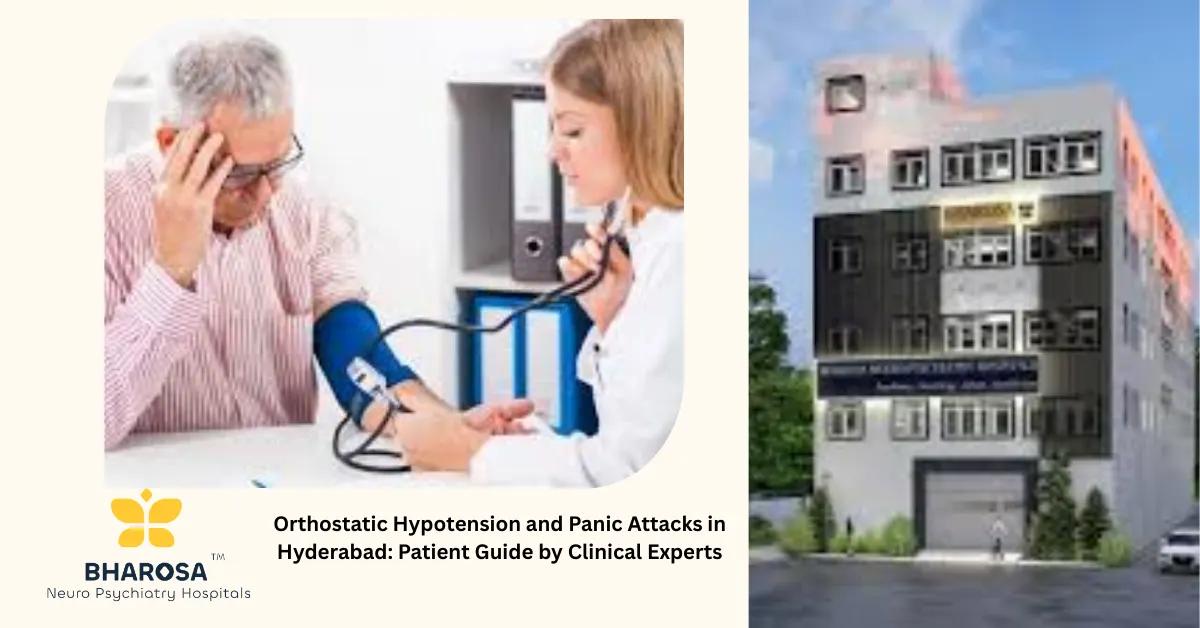 Orthostatic Hypotension and Panic Attacks in Hyderabad: Patient Guide by Clinical Experts | Bharosa Hospitals