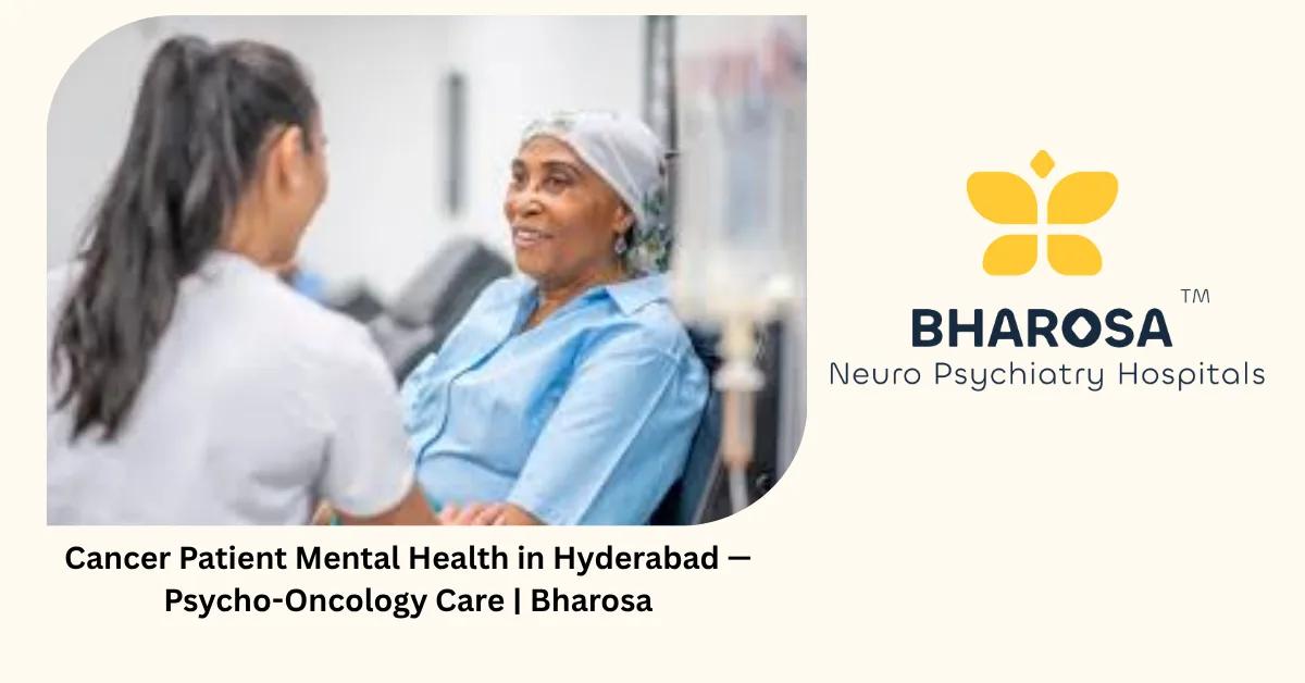 Cancer Patient Mental Health in Hyderabad — Psycho-Oncology Care | Bharosa