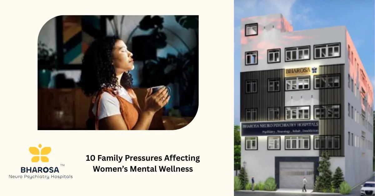 10 Family Pressures Affecting Women’s Mental Wellness | Bharosa Hospitals