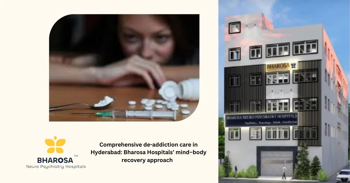 Comprehensive de-addiction care in Hyderabad: Bharosa Hospitals’ mind–body recovery approach