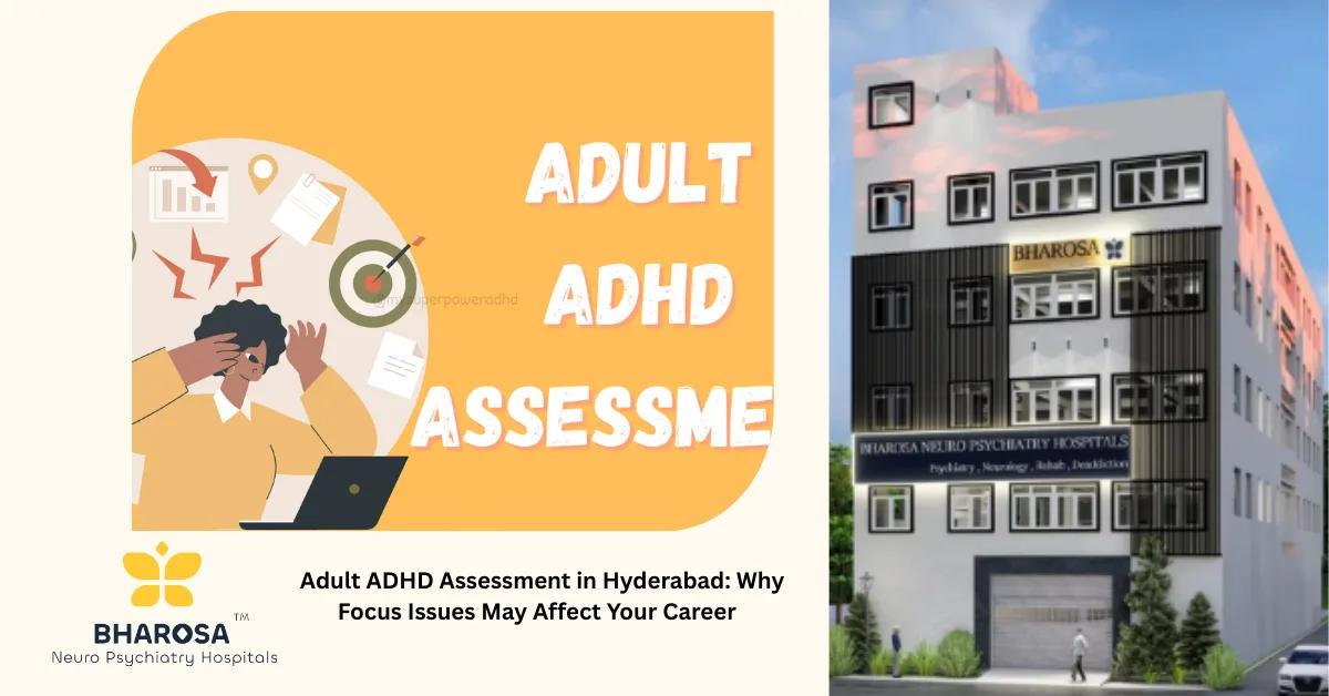 Adult ADHD Assessment in Hyderabad: Why Focus Issues May Affect Your Career | Bharosa Hospitals