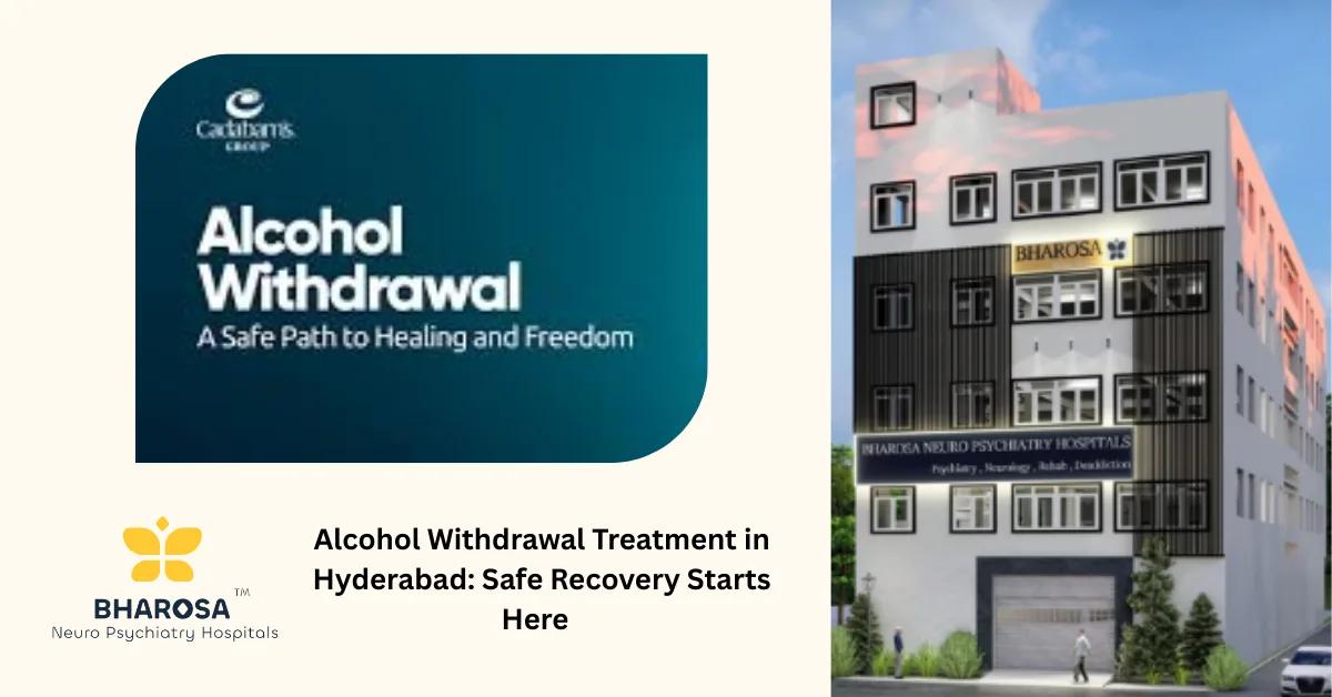 Alcohol Withdrawal Treatment in Hyderabad: Safe Recovery Starts Here | Bharosa Hospitals