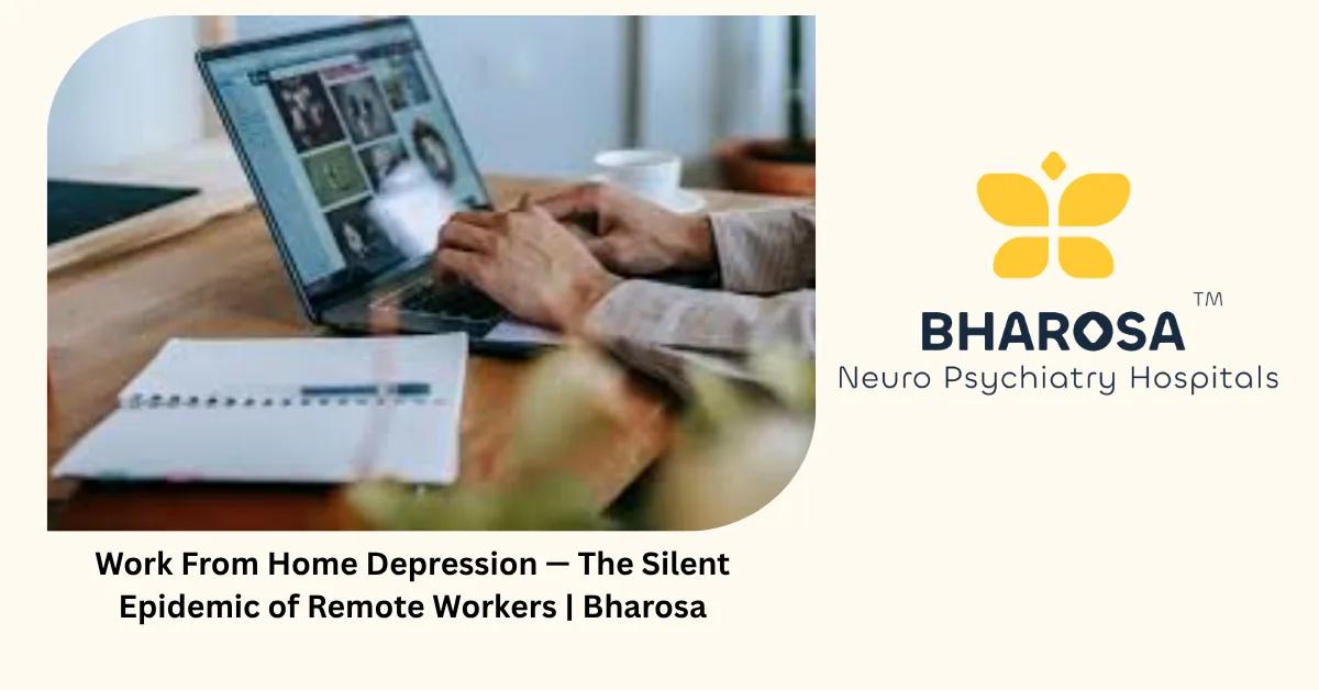 Work From Home Depression — The Silent Epidemic of Remote Workers | Bharosa