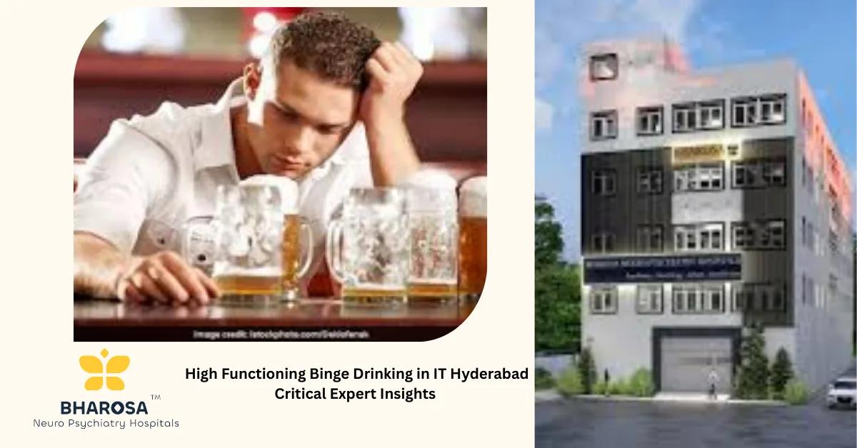 High Functioning Binge Drinking in IT Hyderabad Critical Expert Insights | Bharosa Hospitals