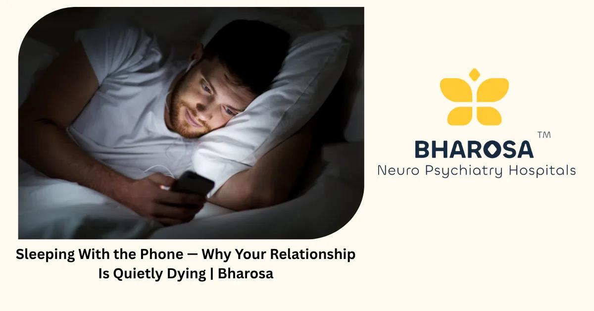 Sleeping With the Phone — Why Your Relationship Is Quietly Dying | Bharosa