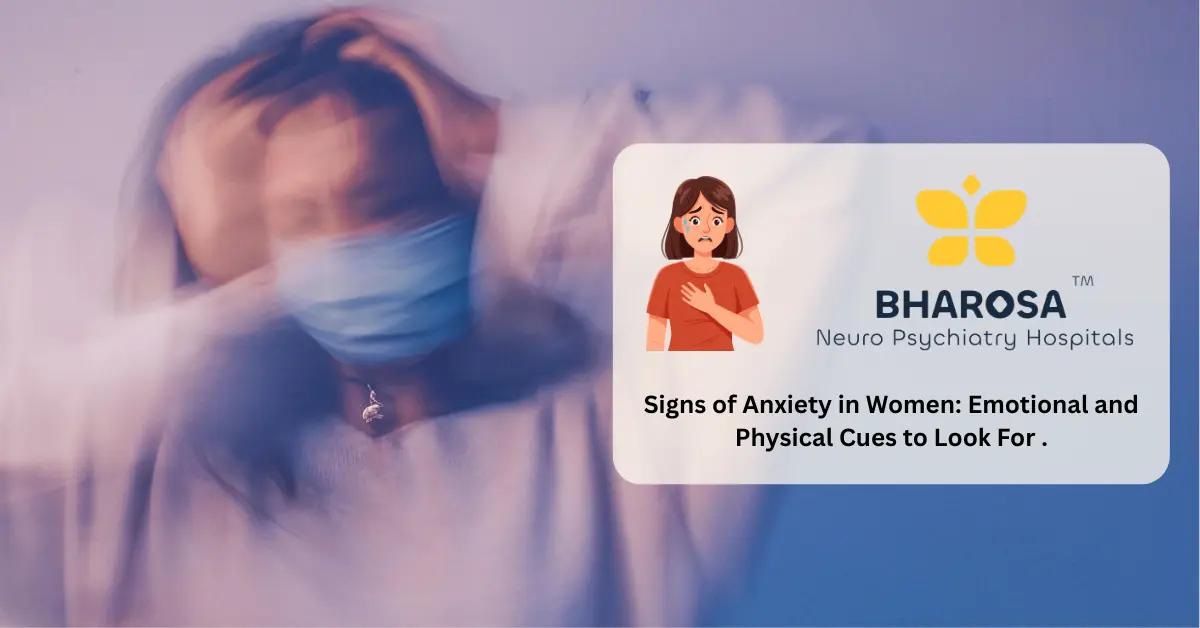 Signs of Anxiety in Women: Emotional and Physical Cues to Look For | Bharosa Hospitals