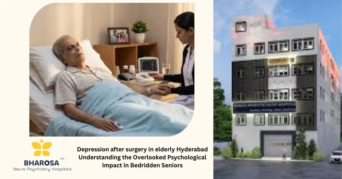 Depression after surgery in elderly Hyderabad Understanding the Overlooked Psychological Impact in Bedridden Seniors | Bharosa Hospitals