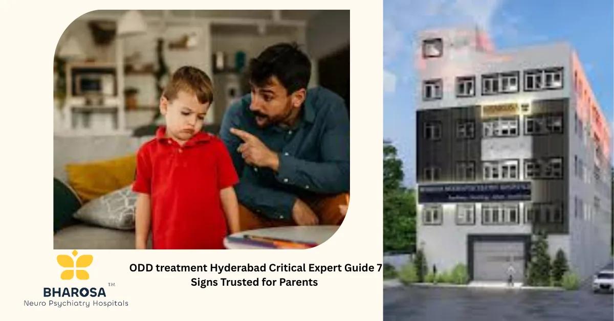 ODD treatment Hyderabad Critical Expert Guide 7 Signs Trusted for Parents | Bharosa Hospitals