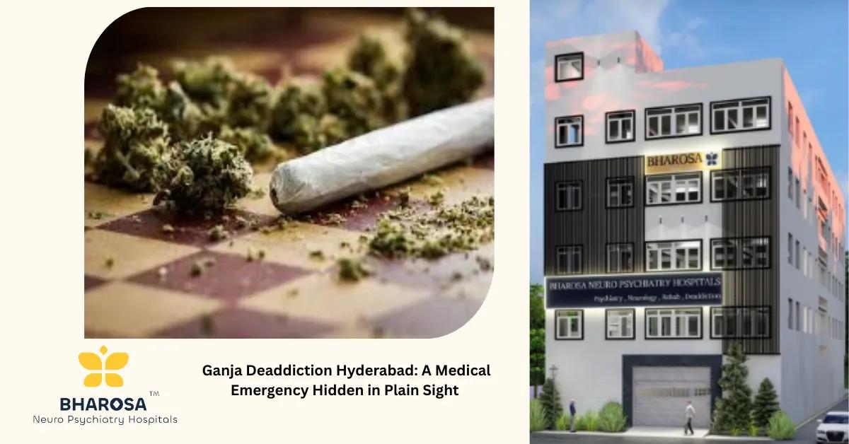 Ganja Deaddiction Hyderabad: A Medical Emergency Hidden in Plain Sight | Bharosa Hospitals