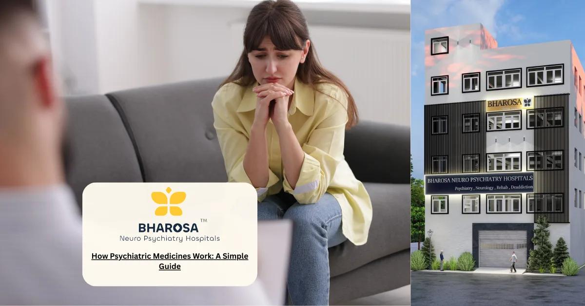 How Psychiatric Medicines Work: A Simple Guide | Bharosa Hospitals