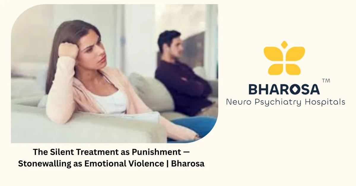 Silent Treatment & Stonewalling: The Hidden Emotional Violence in Marriage | Bharosa