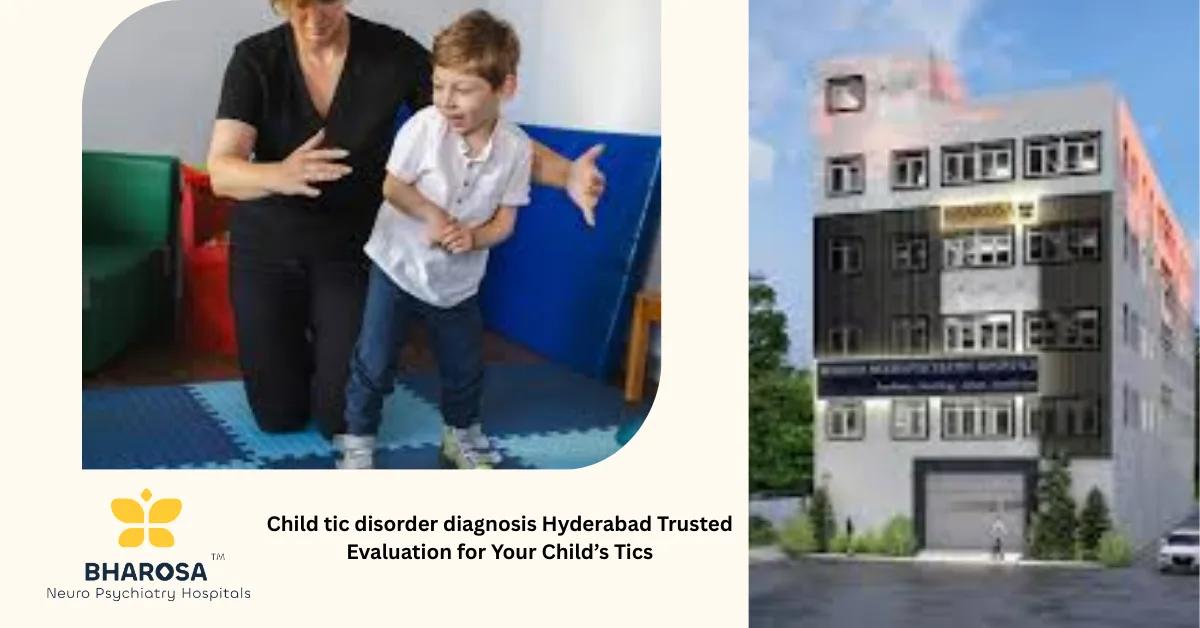 Child tic disorder diagnosis Hyderabad Trusted Evaluation for Your Child’s Tics | Bharosa Hospitals