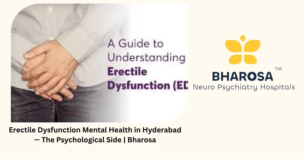 Erectile Dysfunction Mental Health in Hyderabad — The Psychological Side | Bharosa
