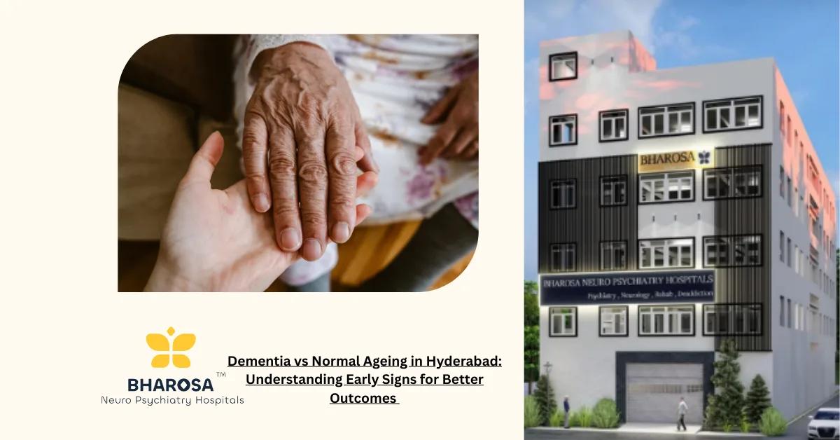 Dementia vs Normal Ageing in Hyderabad: Understanding Early Signs for Better Outcomes | Bharosa Hospitals