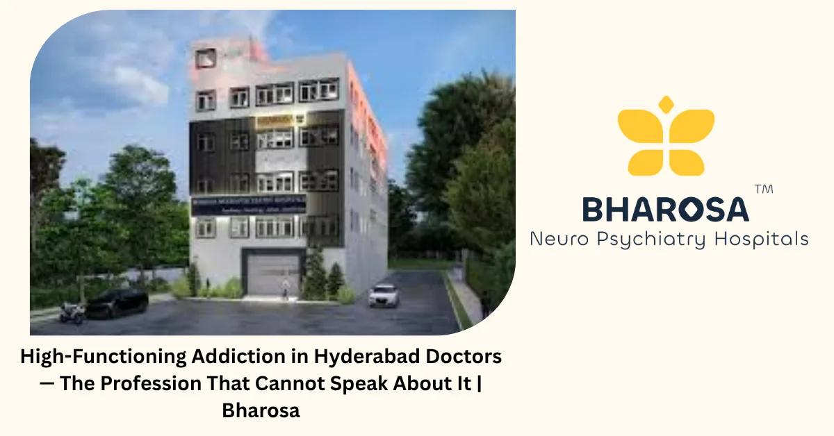 High-Functioning Addiction in Hyderabad Doctors — The Profession That Cannot Speak About It | Bharosa