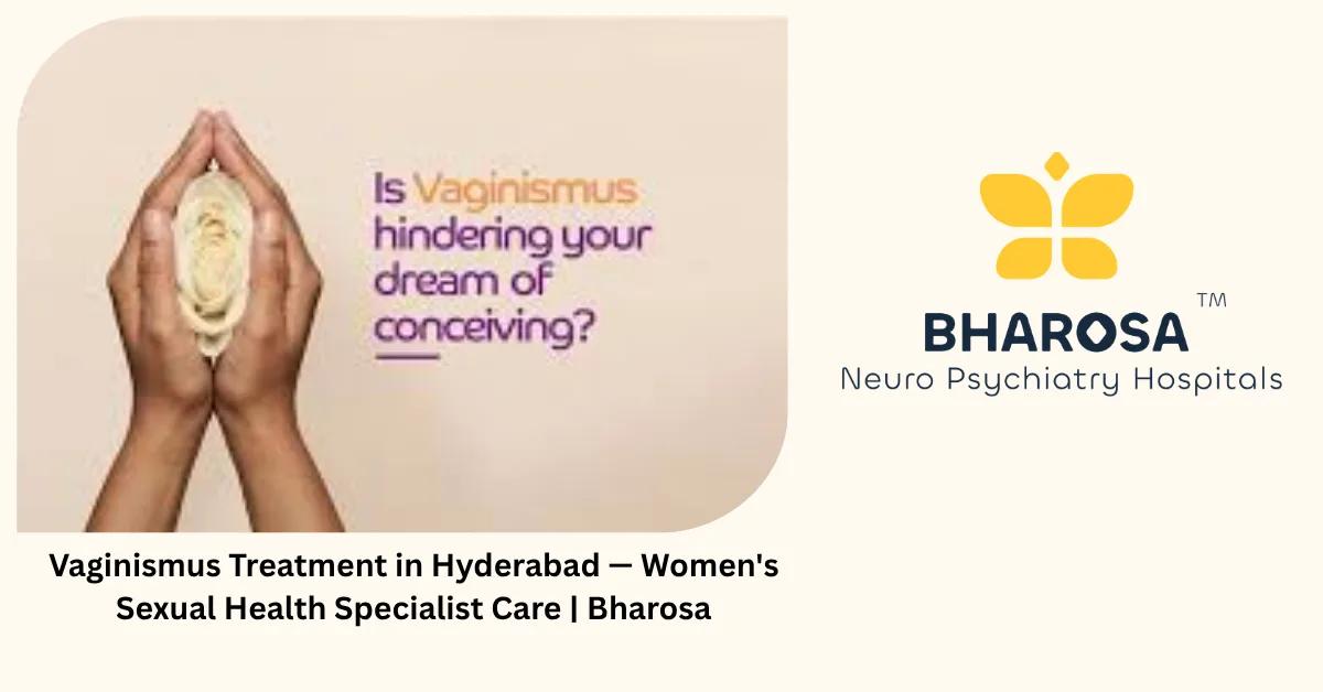 Vaginismus Treatment in Hyderabad — Women’s Sexual Health Specialist Care | Bharosa