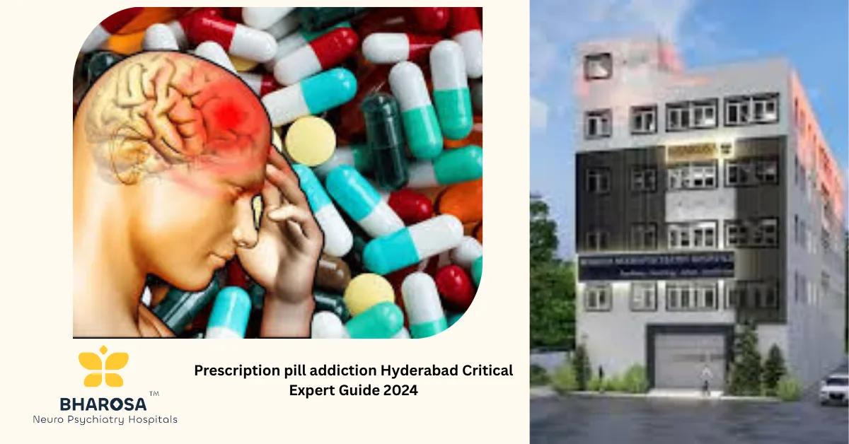 Prescription pill addiction Hyderabad Critical Expert Guide 2024 | Bharosa Hospitals