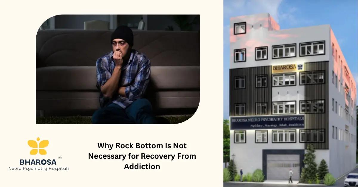 Why Rock Bottom Is Not Necessary for Recovery From Addiction | Bharosa Hospitals