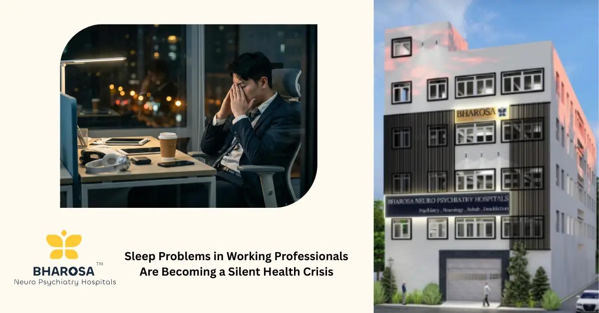Sleep Problems in Working Professionals Are Becoming a Silent Health Crisis | Bharosa Hospitals