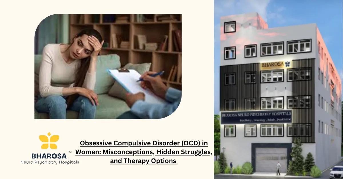 Obsessive Compulsive Disorder (OCD) in Women: Misconceptions, Hidden Struggles, and Therapy Options | Bharosa Hospitals
