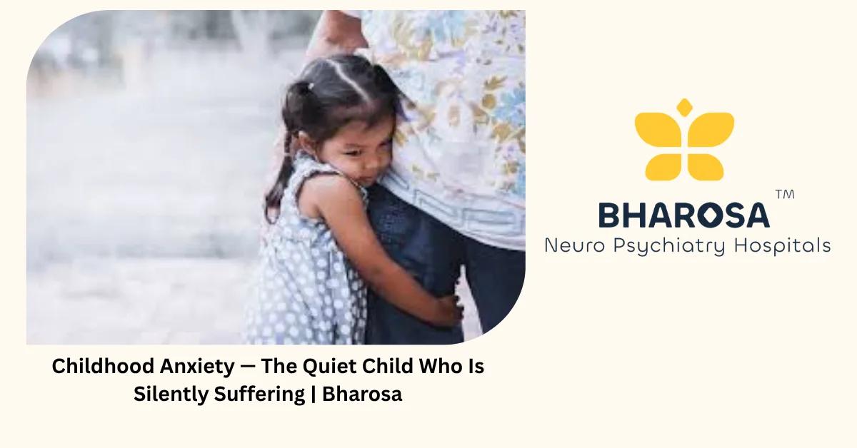 Childhood Anxiety — The Quiet Child Who Is Silently Suffering | Bharosa