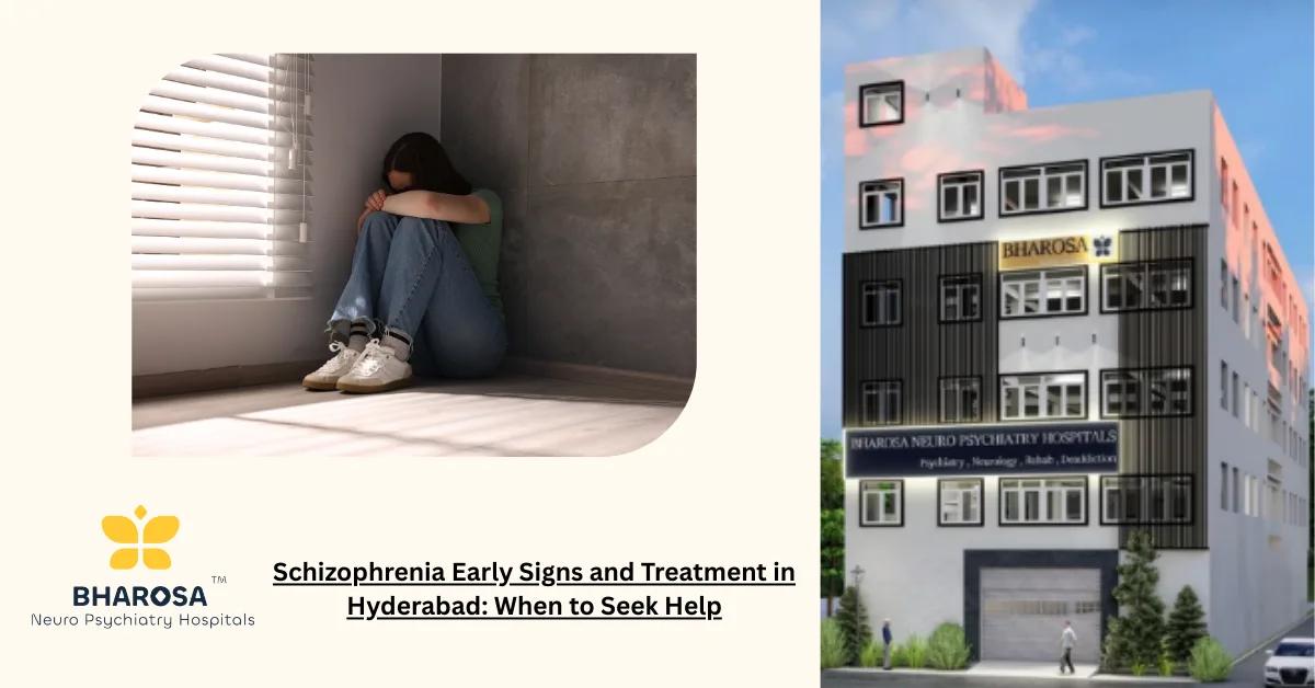 Schizophrenia Early Signs and Treatment in Hyderabad: When to Seek Help | Bharosa Hospitals