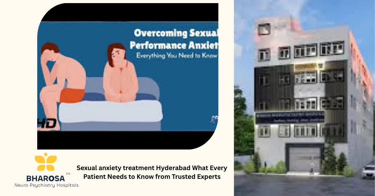 Sexual anxiety treatment Hyderabad What Every Patient Needs to Know from Trusted Experts | Bharosa Hospitals