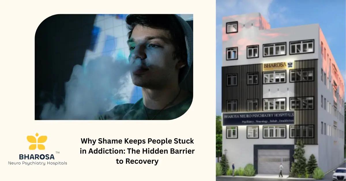 Why Shame Keeps People Stuck in Addiction: The Hidden Barrier to Recovery | Bharosa Hospitals