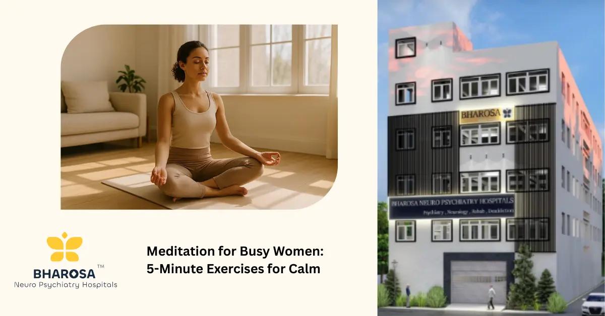 Meditation for Busy Women: 5-Minute Exercises for Calm | Bharosa Hospitals