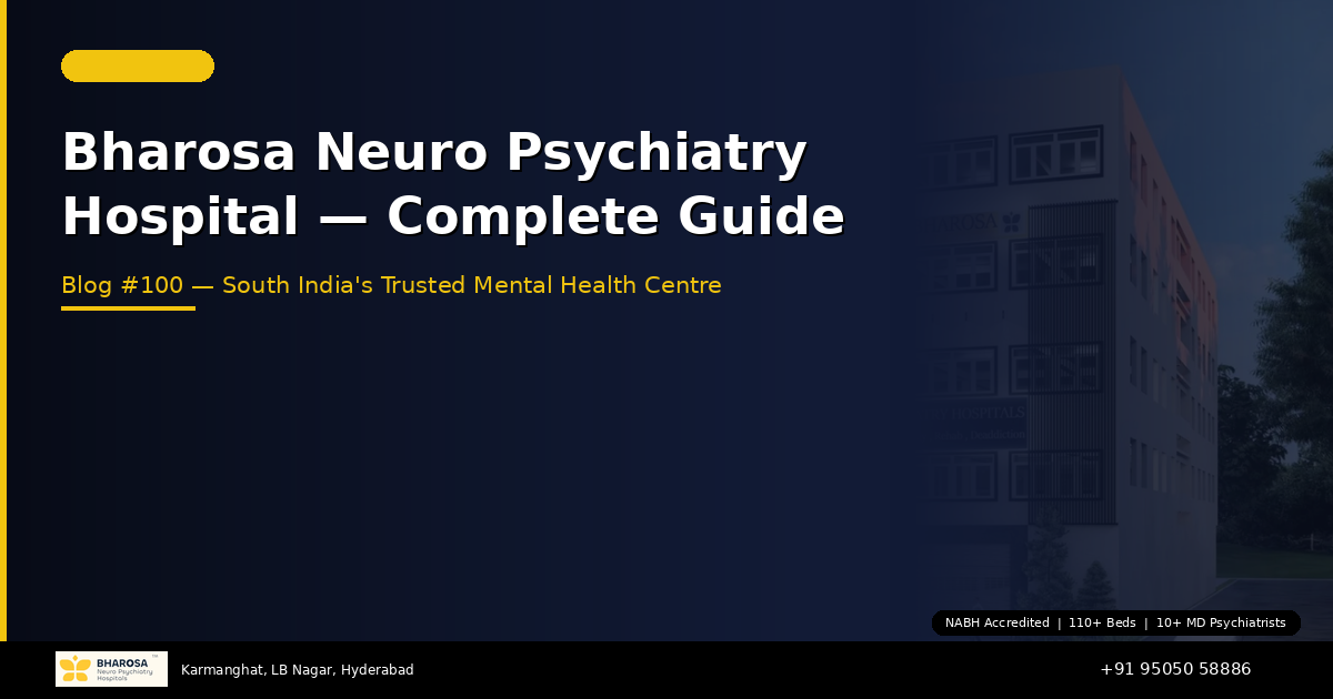 Bharosa Neuro Psychiatry Hospital Hyderabad: Your Complete Guide to South India’s Trusted Mental Health Centre