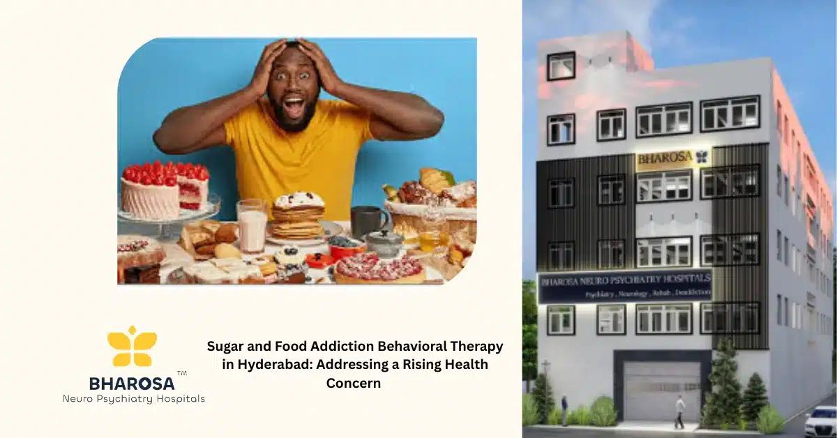 Sugar and Food Addiction Behavioral Therapy in Hyderabad: Addressing a Rising Health Concern | Bharosa Hospitals