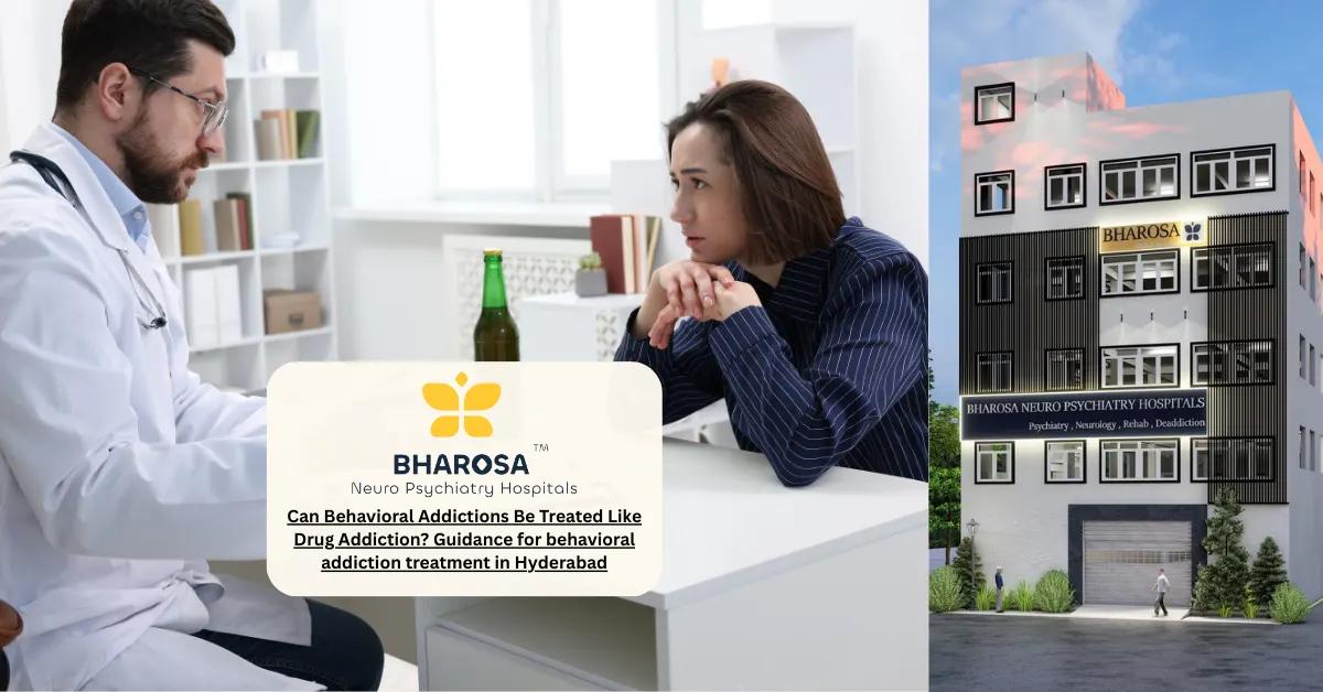 Can Behavioral Addictions Be Treated Like Drug Addiction? Guidance for behavioral addiction treatment in Hyderabad | Bharosa Hospitals