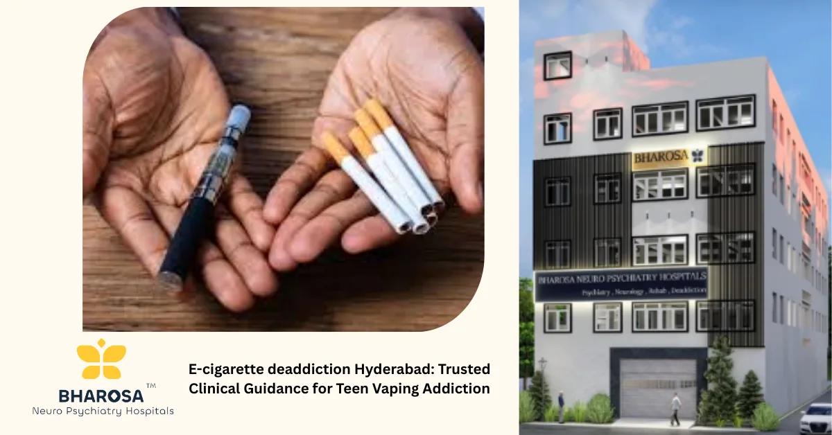 E-cigarette deaddiction Hyderabad: Trusted Clinical Guidance for Teen Vaping Addiction | Bharosa Hospitals