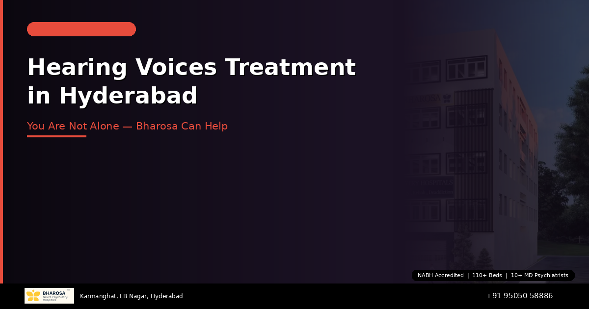 Hearing Voices? Expert Treatment in Hyderabad at Bharosa — You Are Not Alone