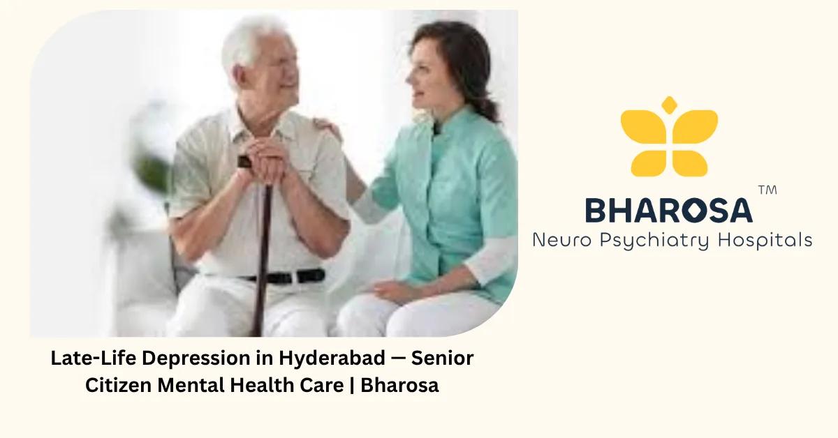 Late-Life Depression in Hyderabad — Senior Citizen Mental Health Care | Bharosa