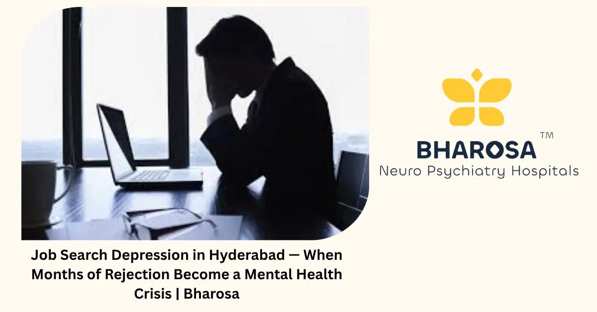 Job Search Depression in Hyderabad — When Months of Rejection Become a Mental Health Crisis | Bharosa