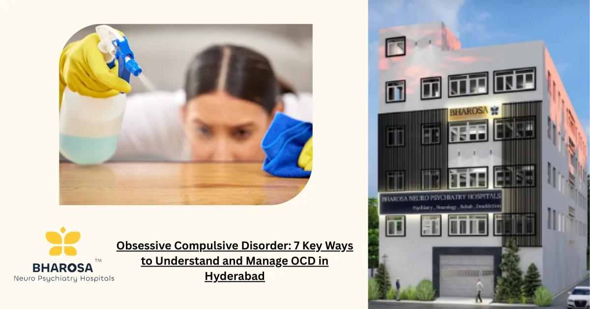 Obsessive Compulsive Disorder: 7 Key Ways to Understand and Manage OCD in Hyderabad | Bharosa Hospitals