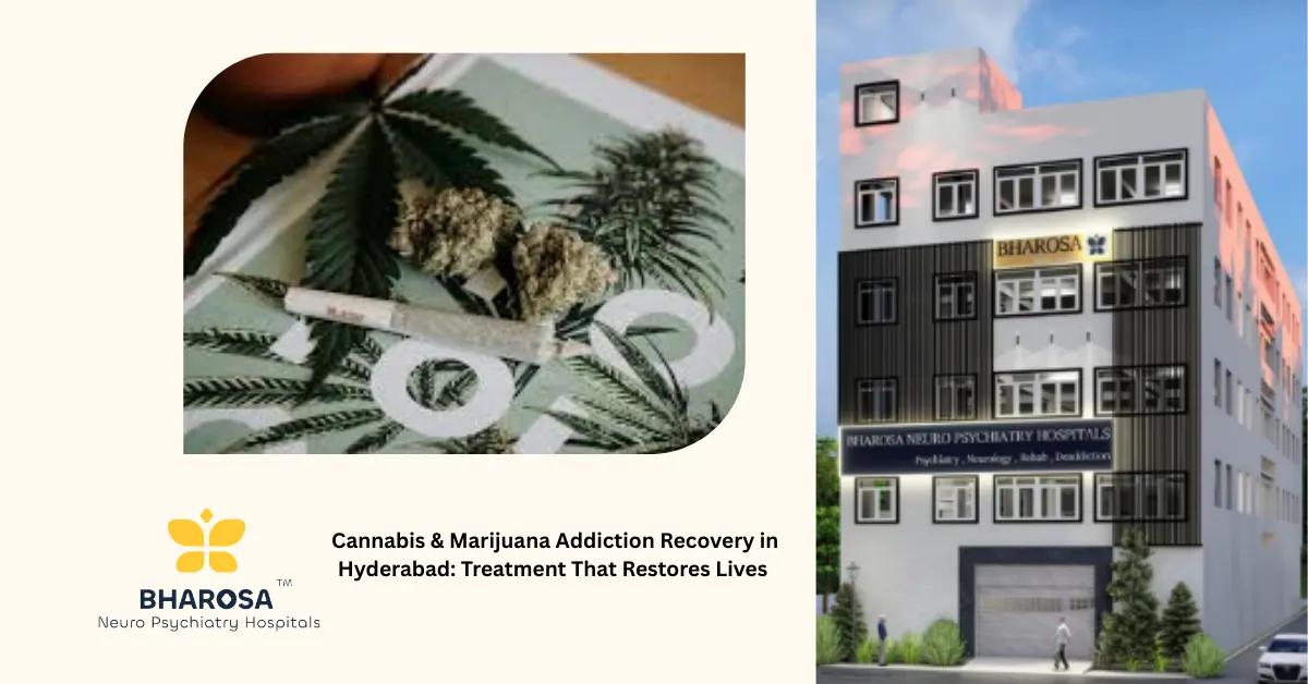 Cannabis & Marijuana Addiction Recovery in Hyderabad: Treatment That Restores Lives | Bharosa Hospitals