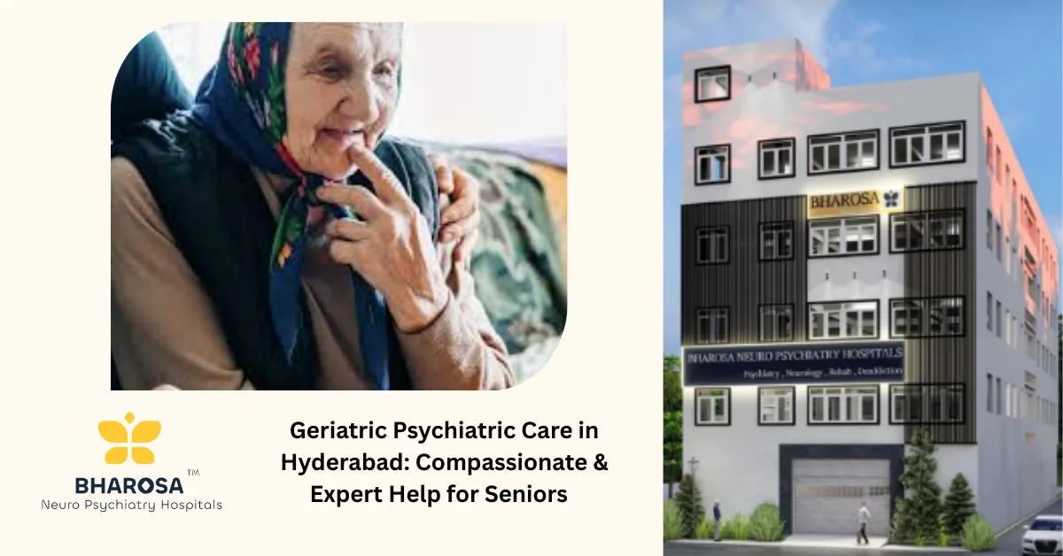 Geriatric Psychiatric Care in Hyderabad: Compassionate & Expert Help for Seniors | Bharosa Hospitals