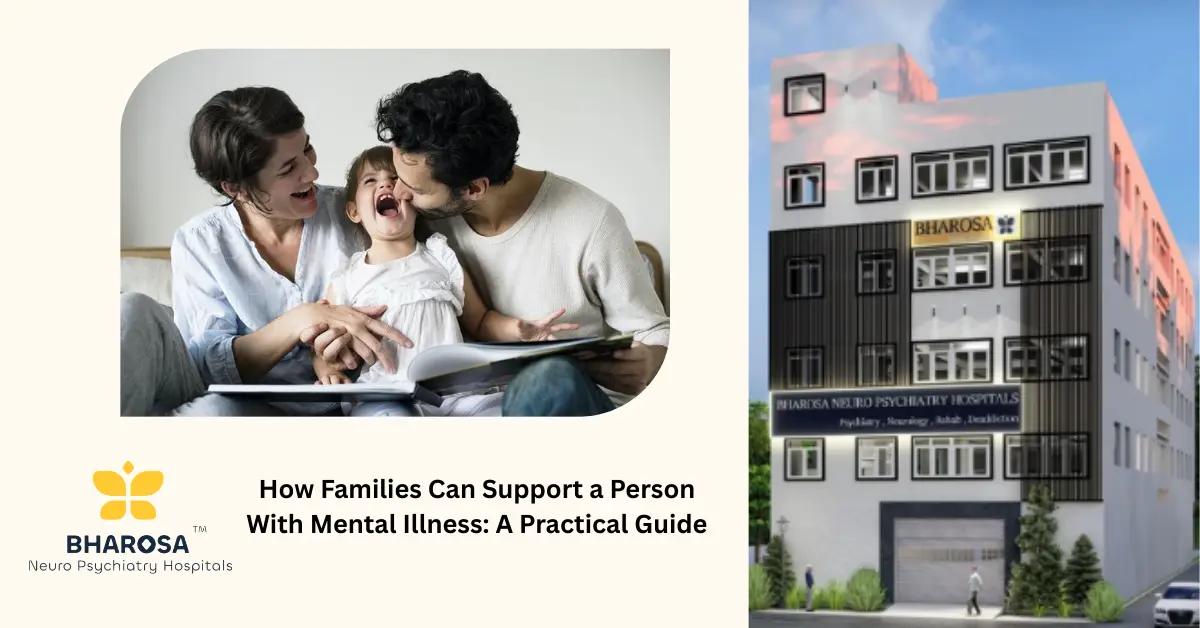 How Families Can Support a Person With Mental Illness: A Practical Guide | Bharosa Hospitals