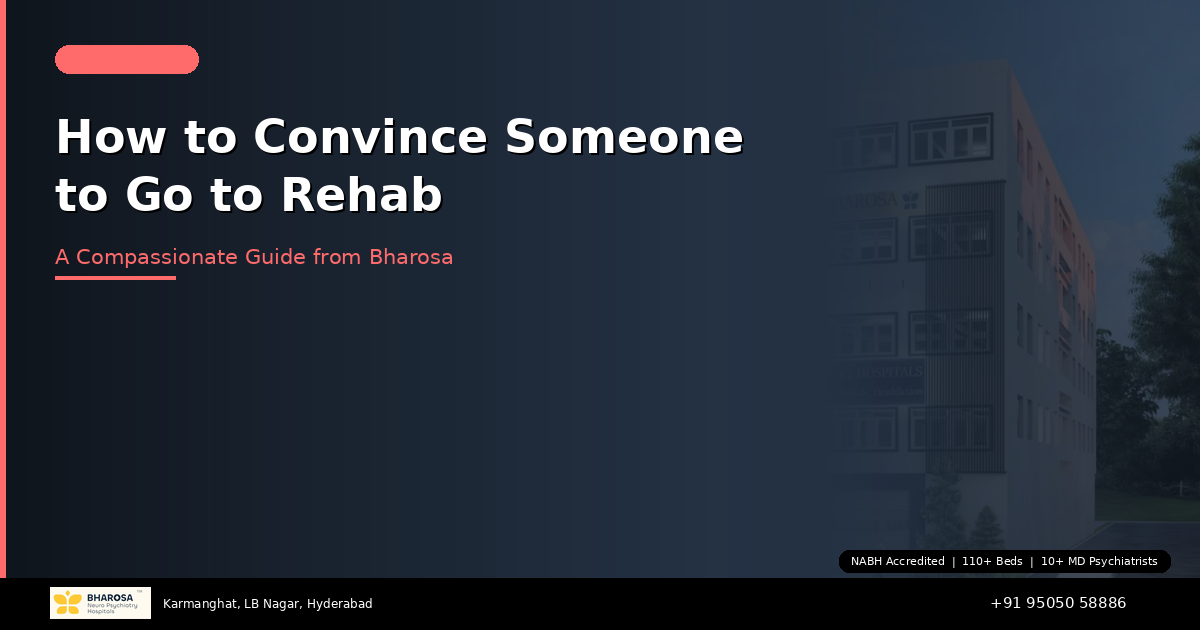 How to Convince a Loved One to Go to Rehab: A Compassionate Guide from Bharosa Hospitals